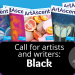 “Black” International Call For Artists and Writers by ArtAscent “Black” International Call For Artists and Writers by ArtAscent